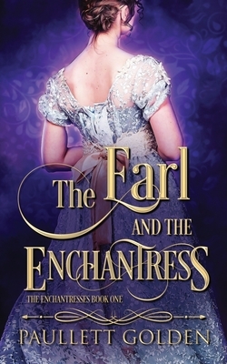 The Earl and The Enchantress by Paullett Golden