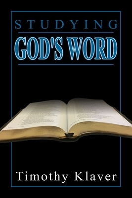 Studying God's Word by Timothy Klaver