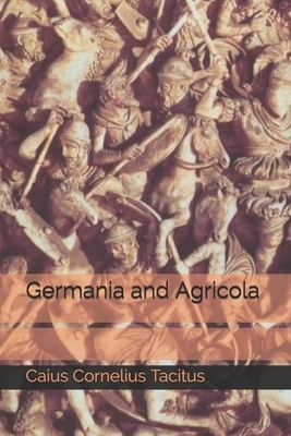 Germania and Agricola by Caius Cornelius Tacitus