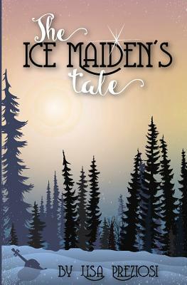 The Ice Maiden's Tale by Lisa Preziosi