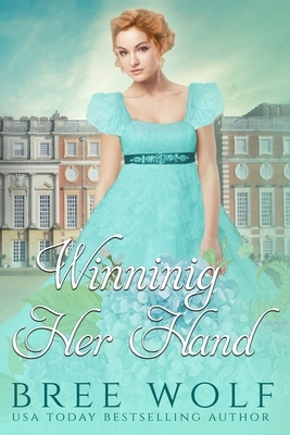 Winning her Hand: A Regency Romance by Bree Wolf