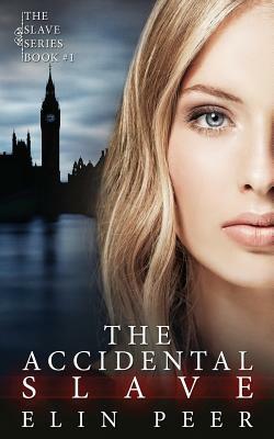 The Accidental Slave: (aya's Story) by Elin Peer