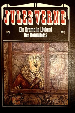 Ein Drama in Livland / Der Donaulotse by Jules Verne