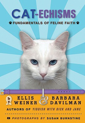 Cat-Echisms: Fundamentals of Feline Faith by Barbara Davilman, Susan Burnstine, Ellis Weiner