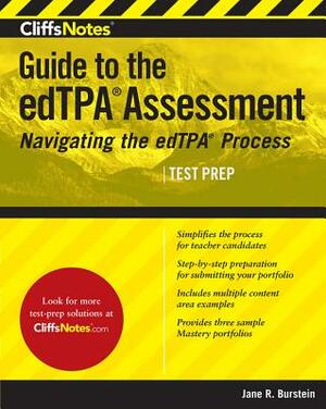 Cliffsnotes Guide to the edTPA Assessment: Navigating the edTPA Process by Jane R. Burstein