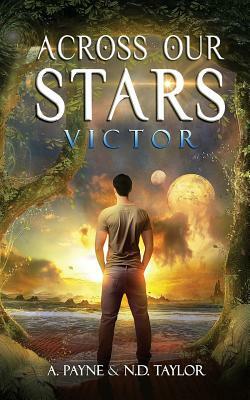 Across Our Stars: Victor by A. Payne, N. D. Taylor