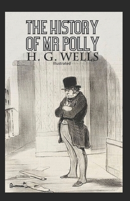 The History of Mr Polly Illustrated by H.G. Wells