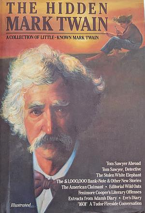 The Hidden Mark Twain: A Collection of Little-Known Mark Twain by Mark Twain, Anne Ficklen