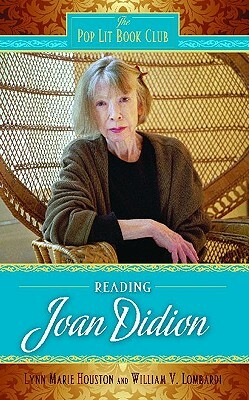 Reading Joan Didion by William V. Lombardi, Lynn M. Houston