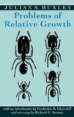 Problems of Relative Growth by Julian Huxley, Frederick B. Churchill