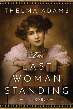 The Last Woman Standing by Thelma Adams