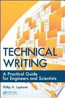 Technical Writing: A Practical Guide for Engineers and Scientists by Phillip A. Laplante