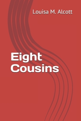 Eight Cousins by Louisa M Alcott