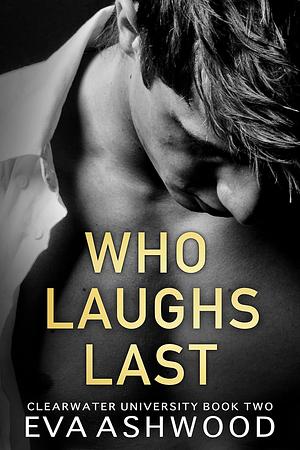 Who Laughs Last by Eva Ashwood