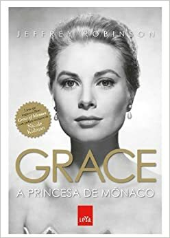 Grace: a princesa de mônaco by Jeffrey Robinson