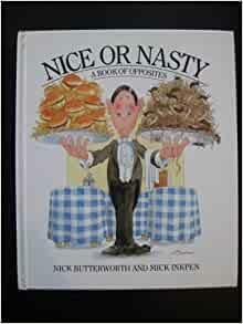 Nice Or Nasty: Book Of Opposites by Mick Inkpen, Nick Butterworth