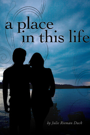 A Place in This Life by Julie Rieman Duck