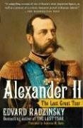 Alexander II: The Last Great Tsar by Эдвард Радзинский, Antonina W. Bouis, Edvard Radzinsky