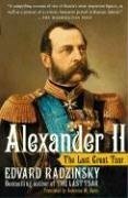 Alexander II: The Last Great Tsar by Эдвард Радзинский, Edvard Radzinsky, Antonina W. Bouis