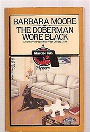 The Doberman Wore Black by Barbara Moore