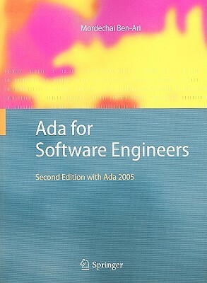 Ada for Software Engineers: With Ada 2005 by Mordechai Ben-Ari