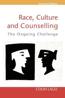 Race, Culture and Counselling: The Ongoing Challenge by Colin Lago