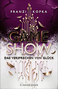 Gameshow - Das Versprechen von Glück: Der Jugendbuch-Bestseller 2023. Fesselnd wie ein Kinofilm by Franzi Kopka