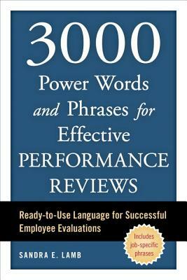 3000 Power Words and Phrases for Effective Performance Reviews: Ready-To-Use Language for Successful Employee Evaluations by Sandra E. Lamb