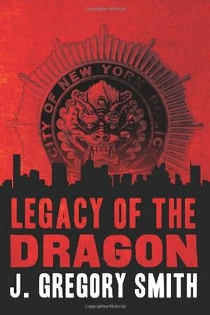 Legacy of the Dragon by J. Gregory Smith