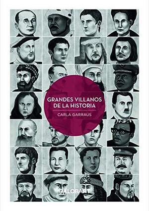 Grandes villanos de la historia by Carla Garraus