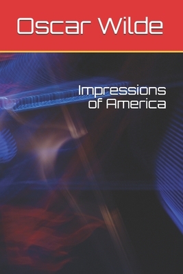 Impressions of America by Stuart Mason, Oscar Wilde