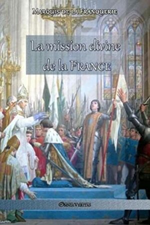 La mission divine de la France by Marquis de la Franquerie
