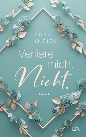 Verliere mich. Nicht.: Special Edition  by Laura Kneidl