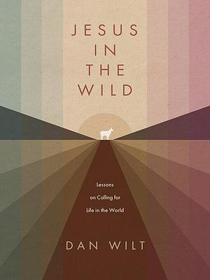 Jesus in the Wild by Dan Wilt