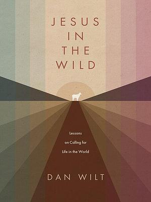 Jesus in the Wild by Dan Wilt