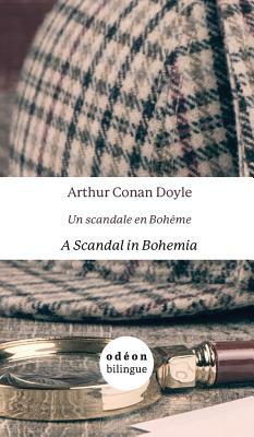 A Scandal in Bohemia / Un Scandale En Bohème: English-French Side-By-Side by Arthur Conan Doyle