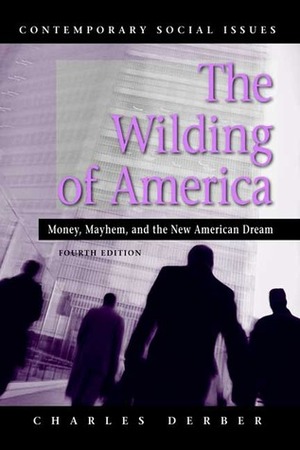 Wilding of America by Charles Derber