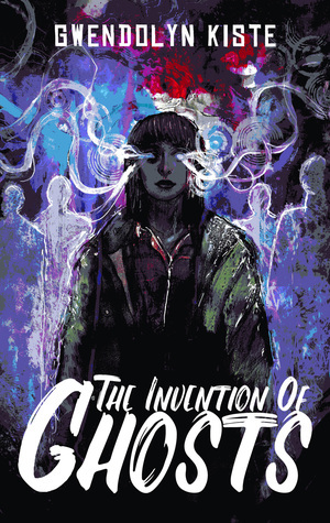 The Invention of Ghosts by Gwendolyn Kiste, Luke Spooner