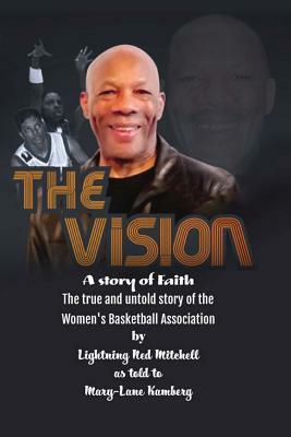 The Vision: The True and Untold Story of the Women's Basketball Association (Updated Edition) by Lightning Ned Mitchell, Mary-Lane Kamberg