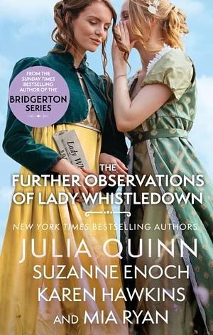 The Further Observations of Lady Whistledown: A dazzling treat for Bridgerton fans! by Suzanne Enoch, Karen Hawkins, Julia Quinn, Mia Ryan