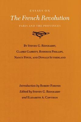 Essays on the French Revolution: Paris and the Provinces by Elisabeth A. Cawthon, Steven G. Reinhardt