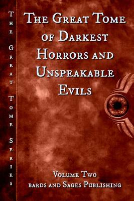 The Great Tome of Darkest Horrors and Unspeakable Evils by Heather Morris, Milo James Fowler, James Dorr