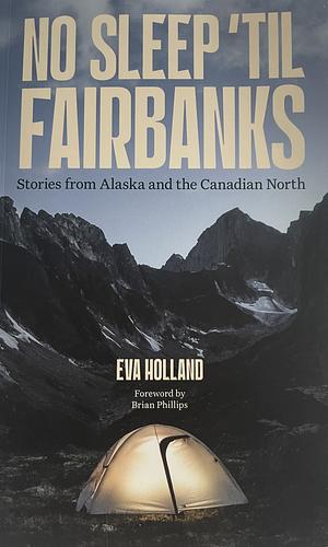 No Sleep ‘til Fairbanks by Eva Holland