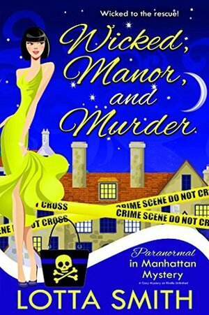 Wicked, Manor, and Murder by Lotta Smith