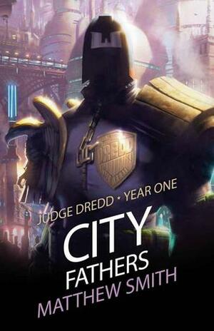 Judge Dredd Year One: City Fathers by Matthew Smith