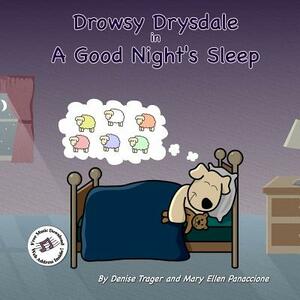 Drowsy Drysdale: in A Good Night's Sleep by Mary Ellen Panaccione, Denise Trager