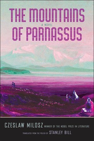 The Mountains of Parnassus by Stanley Bill, Czesław Miłosz