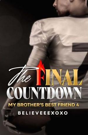 The Final Countdown- My Brothers Best Friend 4 by Deanna Faison