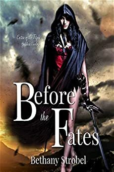 Before the Fates: A Dark Fae Fantasy Romance, Prequel by Bethany Strobel