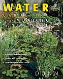 Water Gardening for the Mid-Atlantic and New England by Teri Dunn